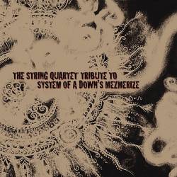 System Of A Down : The String Quartet Tribute to System of a Down's Mesmerize